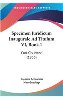 Specimen Juridicum Inaugurale Ad Titulum VI, Book 1