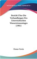 Bericht Uber Die Verhandlungen Des Esterreichischen Wasserstrassentages (1901)