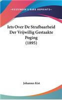 Iets Over de Strafbaarheid Der Vrijwillig Gestaakte Poging (1895)