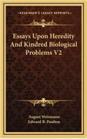 Essays Upon Heredity And Kindred Biological Problems V2