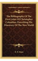 The Bibliography Of The First Letter Of Christopher Columbus, Describing His Discovery Of The New World