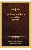The Schoolmaster In Literature (1892)