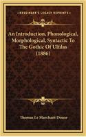 An Introduction, Phonological, Morphological, Syntactic to the Gothic of Ulfilas (1886)