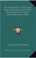 An Historical, Political And Statistical Account Of Mauritius And Its Dependencies (1849)
