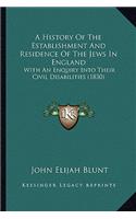 History Of The Establishment And Residence Of The Jews In England