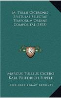 M. Tullii Ciceronis Epistulae Selectae Temporum Ordine Compositae (1893)