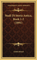 Studi Di Storia Antica, Book 1-2 (1891)