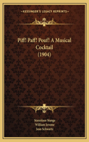 Piff! Paff! Pouf! A Musical Cocktail (1904)