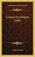 Lectures On Religion (1896): (English)