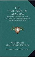 The Civil Wars of Granada: And the History of the Factions of the Zegries and Abencerrages (1803)