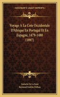 Voyage A La Cote Occidentale D'Afrique En Portugal Et En Espagne, 1479-1480 (1897)