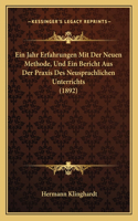 Ein Jahr Erfahrungen Mit Der Neuen Methode, Und Ein Bericht Aus Der Praxis Des Neusprachlichen Unterrichts (1892)