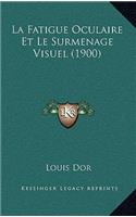 La Fatigue Oculaire Et Le Surmenage Visuel (1900)
