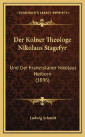 Der Kolner Theologe Nikolaus Stagefyr