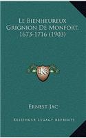 Le Bienheureux Grignion De Monfort, 1673-1716 (1903)