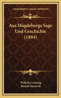 Aus Magdeburgs Sage Und Geschichte (1894)