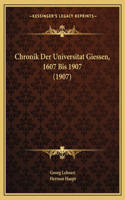 Chronik Der Universitat Giessen, 1607 Bis 1907 (1907)