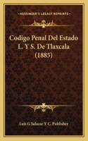 Codigo Penal Del Estado L. Y S. De Tlaxcala (1885)