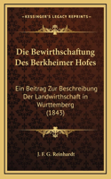 Die Bewirthschaftung Des Berkheimer Hofes