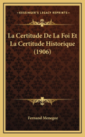 La Certitude De La Foi Et La Certitude Historique (1906)