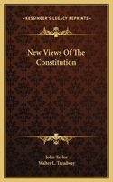 New Views Of The Constitution