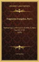 Fragmenta Evangelica, Part 1