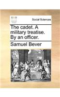 The Cadet. a Military Treatise. by an Officer.