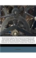 Selections from the Calcutta Gazettes of the Years 1874 'to 1932, Inclusive' Showing the Political and Social Condition of the English in India Eighty Years Ago, Volume 3