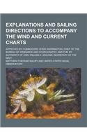 Explanations and Sailing Directions to Accompany the Wind and Current Charts; Approved by Commodore Lewis Warrington, Chief of the Bureau of Ordnance: (English)