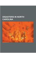 Disasters in North Carolina: Coal Mining Disasters in North Carolina, Fires in North Carolina, Natural Disasters in North Carolina, Shipwrecks of t