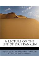 A Lecture on the Life of Dr. Franklin