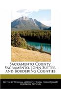 Sacramento County; Sacramento, John Sutter, and Bordering Counties