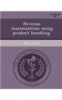 Revenue Maximization Using Product Bundling