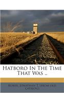 Hatboro in the Time That Was ..