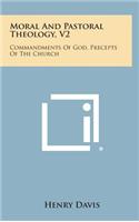 Moral and Pastoral Theology, V2