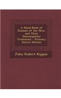 A Hand-Book of Diseases of the Skin, and Their Hom Opathic Treatment