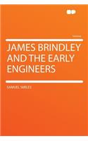 James Brindley and the Early Engineers: (English)