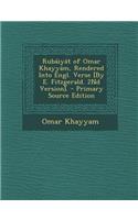 Rubaiyat of Omar Khayyam, Rendered Into Engl. Verse [By E. Fitzgerald. 2nd Version].