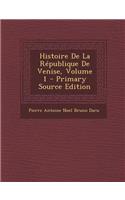 Histoire de La Republique de Venise, Volume 1