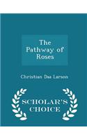 The Pathway of Roses - Scholar's Choice Edition