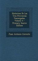 Historicas de Las Tres Provincias Vascongadas, Volume 4