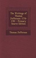 The Writings of Thomas Jefferson: 1776-1781