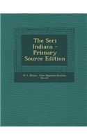 The Seri Indians - Primary Source Edition