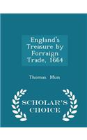 England's Treasure by Forraign Trade, 1664 - Scholar's Choice Edition: (English)