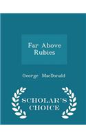 Far Above Rubies - Scholar's Choice Edition