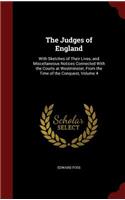 The Judges of England: With Sketches of Their Lives, and Miscellaneous Notices Connected with the Courts at Westminster, from the Time of the Conquest, Volume 4