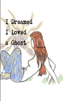 I Dreamed I Loved a Ghost