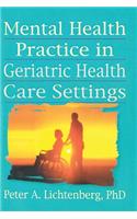 Mental Health Practice in Geriatric Health Care Settings