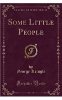 Some Little People (Classic Reprint)