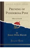 Pruning of Ponderosa Pine: Effect on Growth (Classic Reprint)